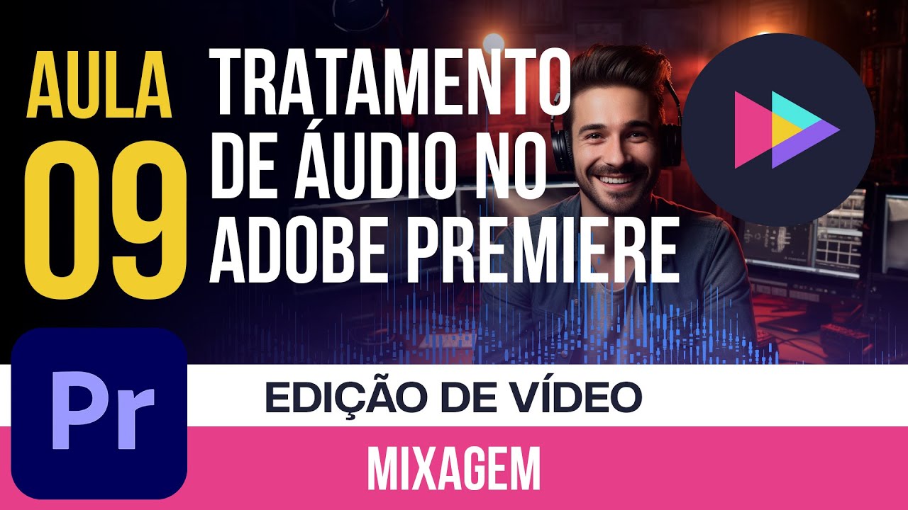 Aula 9 I Edição de áudio para iniciantes: Como melhorar a qualidade do som no Adobe Premiere Pro