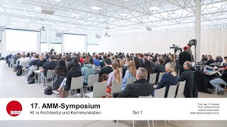 17. AMM-Symposium - KI in Architektur und Kommunikation - Teil 1/6