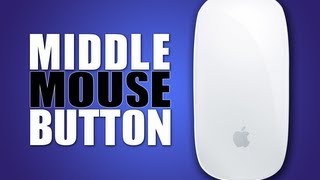Use The Middle Mouse Button on iMac (Magic Mouse)