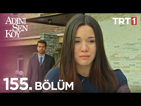 Adını Sen Koy 155. Bölüm