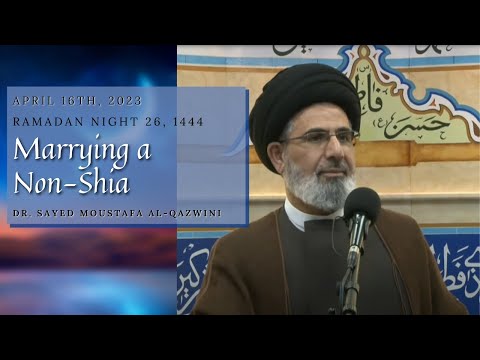 Marrying a Non-Shia | Night 26 Ramadan 1444 | Dr. Sayed Moustafa Al-Qazwini