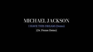 Michael Jackson - I Have This Dream (Dr.Frezee Demo)