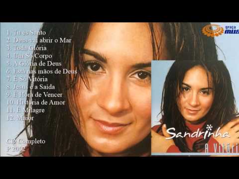 Sandrinha - A Vitória (Cd Completo) Graça Music 2002