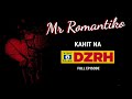 Mr Romantiko - Kahit Na Full Episode