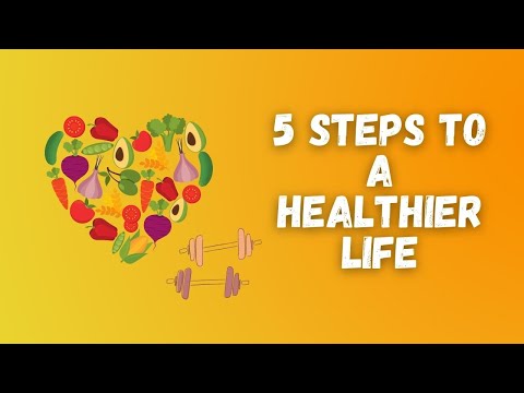 5 Steps to a Healthier Life (Healthy Tips)