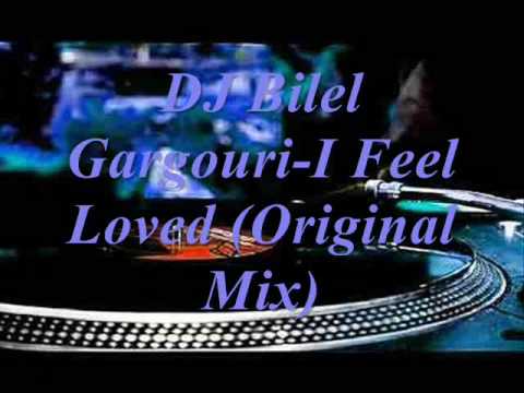 DJ Bilel Gargouri I Feel Loved Original Mix