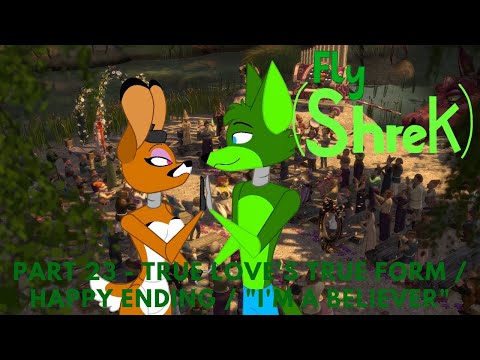 "Fly" (Shrek) Part 23 - True Love's True Form / Happy Ending / "I'm A Believer"