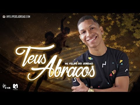 MC Felipe do Jordão - Teus Abraços (Batidão Romântico)