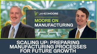 Scaling Up: Preparing Manufacturing Processes for Future Growth