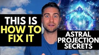 Astral Projection: 3 reasons you aren't Astral Projecting (and how to fix it)