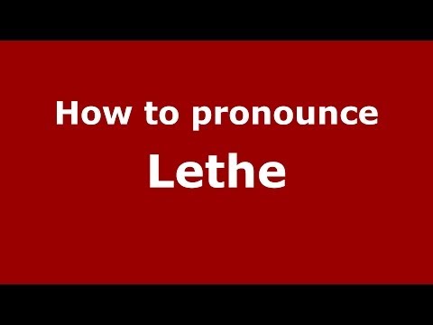 How to pronounce Lethe (Greek/Greece) - PronounceNames.com