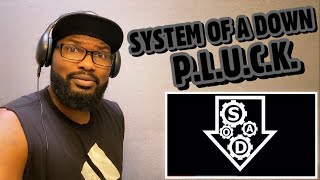 SYSTEM OF A DOWN - P.L.U.C.K. | REACTION