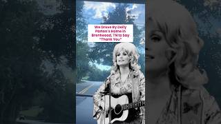We Drove By Dolly Parton's Home to Say "Thank You"