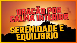 Encontrando a Calma Interior: Uma Oração por Serenidade e Equilíbrio