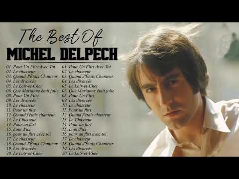 Michel Delpech Best of Full Album - Michel Delpech Album Complet - Chansons de Michel Delpech 2021
