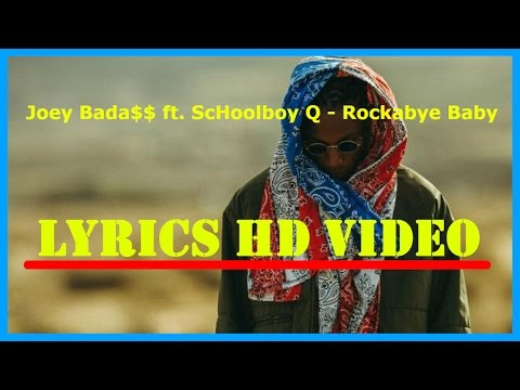 Joey Bada$$ ft. ScHoolboy Q - Rockabye Baby (Lyrics)