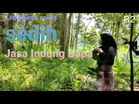 LAGU SUNDA PALING SEDIH😢JASA INDUNG BAPA