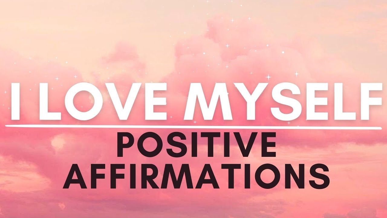 I Love Myself Affirmations | SELF LOVE Positive Affirmations