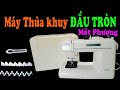 Máy Thùa Khuyết Đầu tròn Làm khuy Mắt phượng đính cúc Janome Nhật | Cửa hàng Máy may Hai Lúa