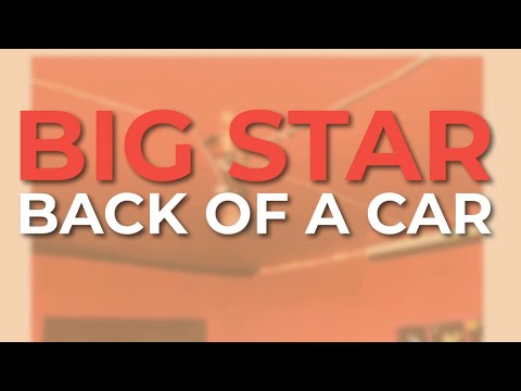 Back of a Car - Big Star