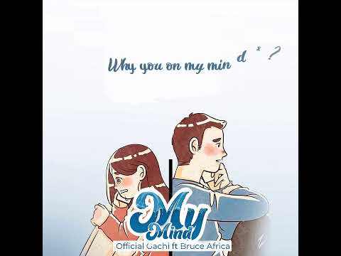 Official Gachi ft Bruce Africa - My Mind - (Official Lyric Audio)
