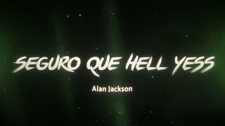 Alan Jackson - Seguro Que Hell Yes 🎉 (Lyrics/Letra)