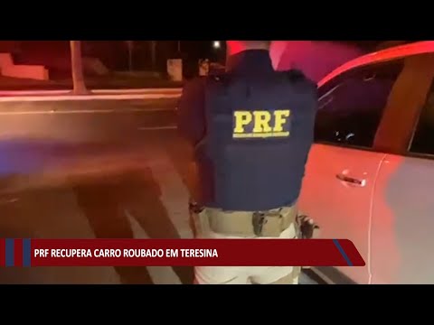 PRF recupera carro roubado em Teresina 28 07 2021