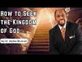 Understanding How To Seek The Kingdom Of God Dr Myles Munroe