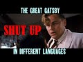 SHUT UP In Different Languages THE GREAT GATSBY