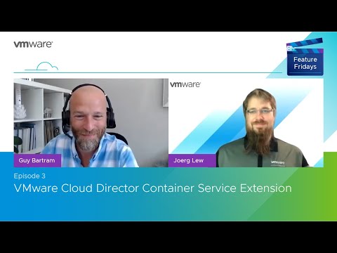 Feature Friday Episode 3 – VMware Cloud Director Container Service Extension