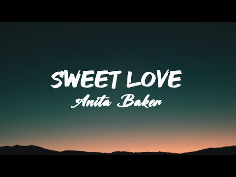 Sweet Love - Anita Baker (Lyrics)