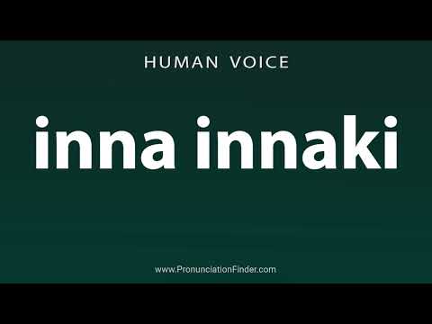 How To Pronounce inna innaki