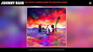 Johnny Rain - i&#39;m a happy camper (when the sun goes down)