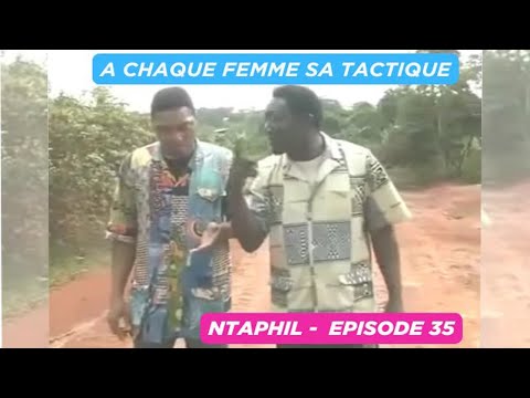 NTAPHIL Episode 35 : A CHAQUE FEMME SA TACTIQUE