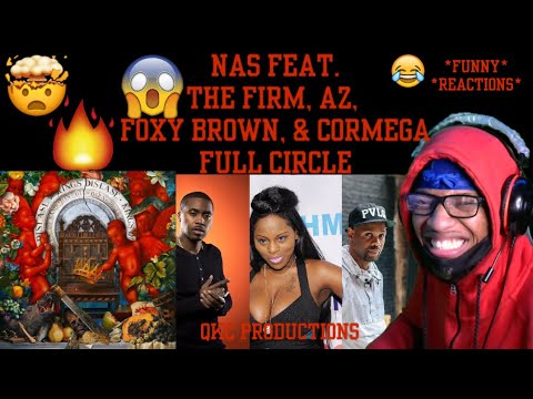 Nas Feat. Foxy Brown, Cormega, AZ, & The Firm - Full Circle - King's Disease -REACTION