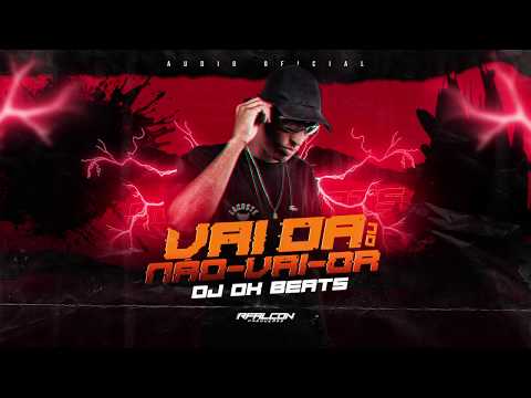DJ DK BEATS - VAI DA OU NÃO VAI DA