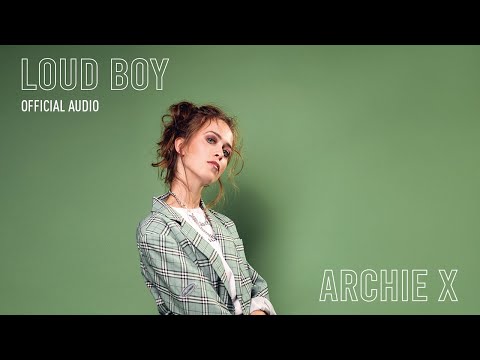 Archie X - Loud Boy (Official Audio)