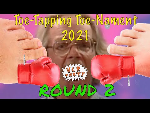 VCR Party presents The Toe-Tapping Toenament 2021 - ROUND 2!