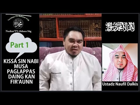 KISSA SIN NABI MUSA PAGLAPPAS DAING KAN FIR'AUN PART1 -Ustadz Naufil Dalkis