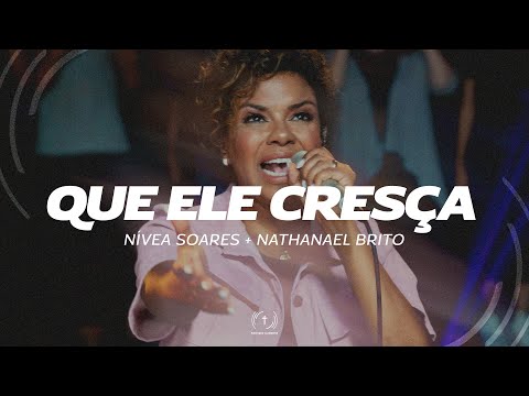 Nívea Soares, Nathanael Brito - Que Ele Cresça (Lyric Vídeo)