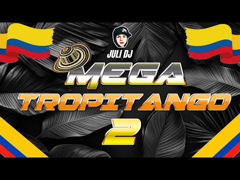 MEGA TROPITANGO 2 COLOMBIANO 🇨🇴/JULI_DJ/🥂🥤