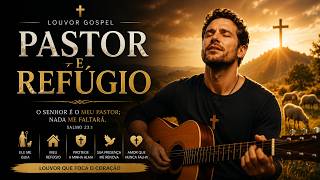 PASTOR E REFÚGIO 🙏 Louvor Gospel que Toca o Coração