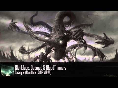 Blankface, Deemed & BloodThinnerz - Savages (Blankface 2013 VIP!!!!)