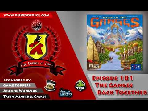 Dukes of Dice - Ep. 181 - The Ganges Back Together