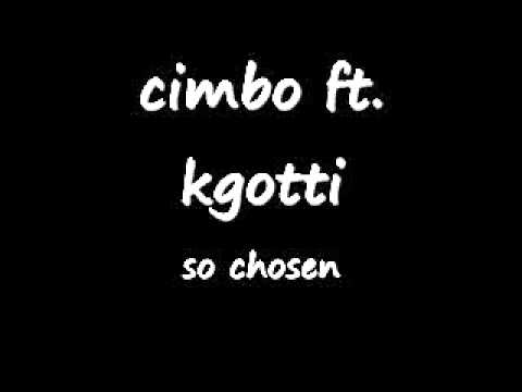 cimbo ft. kgotti - so chosen