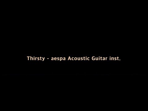 Thirsty - aespa Acoustic Guitar inst.