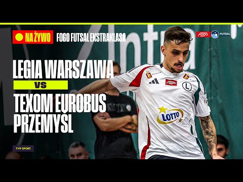 TRANSMISJA: LEGIA WARSZAWA – TEXOM EUROBUS PRZEMYŚL. FOGO FUTSAL EKSTRAKLASA