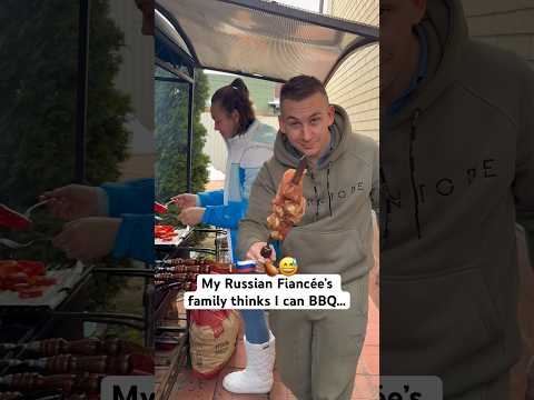 My Russian fiancées family thinks I can BBQ 😅