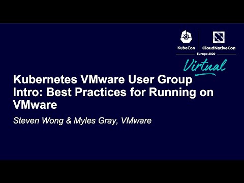 Kubernetes VMware User Group Intro: Best Practices for Running on VMware - Steven Wong & Myles Gray