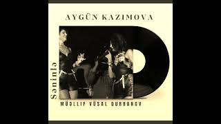 Aygün Kazımova Səninlə